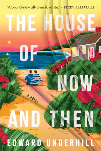 The House of Now and Then: A Novel book cover by Edward Underhill