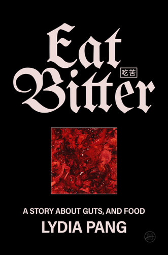 Eat Bitter: A Story About Guts, and Food book cover by Lydia Pang