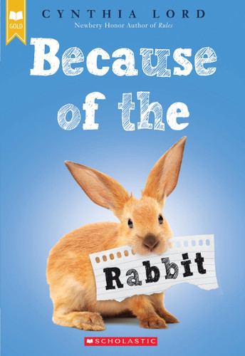 Because of the Rabbit (Scholastic Gold) book cover by Cynthia Lord