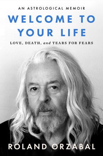 Welcome to Your Life: Love, Death & Tears For Fears book cover by Roland Orzabal