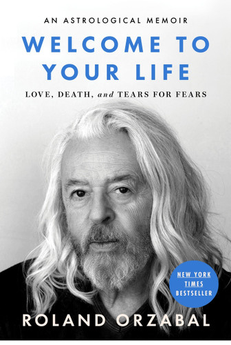 Welcome to Your Life: Love, Death & Tears For Fears book cover by Roland Orzabal