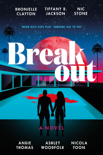Breakout book cover by Dhonielle Clayton, Tiffany D. Jackson, Nic Stone, Angie Thomas, Ashley Woodfolk, Nicola Yoon