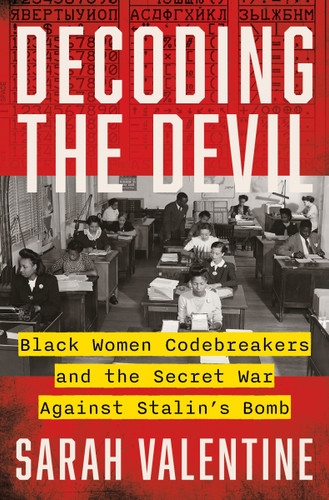 Decoding the Devil: Black Women Codebreakers and the Secret War Against Stalin's Bomb book cover by Sarah Valentine