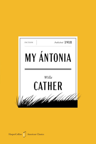 My Antonia American Classics Edition: A Novel (HarperCollins American Classics) book cover by Willa Cather