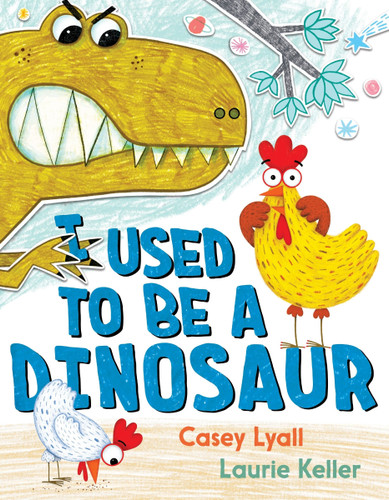 I Used to Be a Dinosaur book cover by Casey Lyall