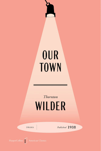 Our Town American Classics Edition: A Play in Three Acts (HarperCollins American Classics) book cover by Thornton Wilder