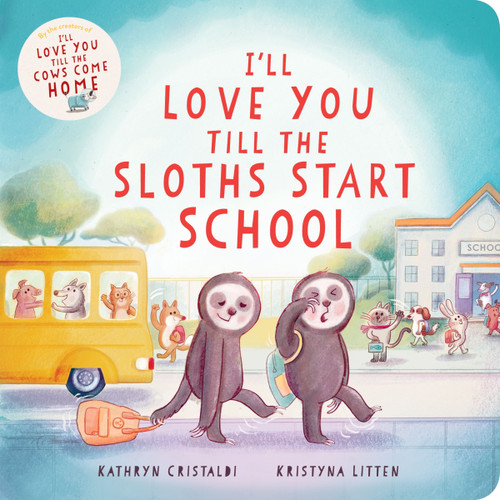 I’ll Love You Till the Sloths Start School (I’ll Love You Till #4) book cover by Kathryn Cristaldi