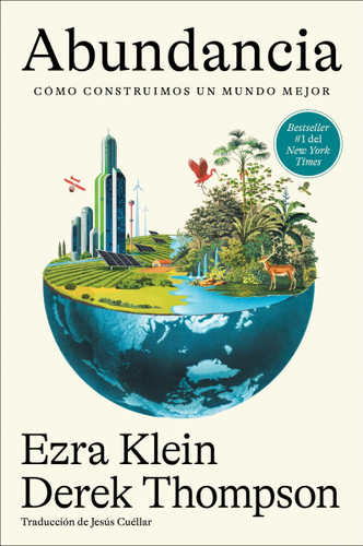Abundancia: Cómo construimos un mundo mejor  Abundance (Spanish edition) book cover by Ezra Klein, Derek Thompson