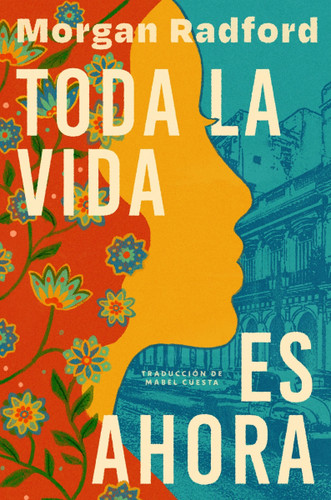 Toda la vida es ahora: Now Then (Spanish edition) book cover by Morgan Radford
