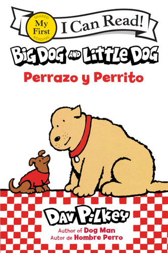 Big Dog and Little Dog/Perrazo y Perrito: Bilingual English-Spanish (My First I Can Read) book cover by Dav Pilkey
