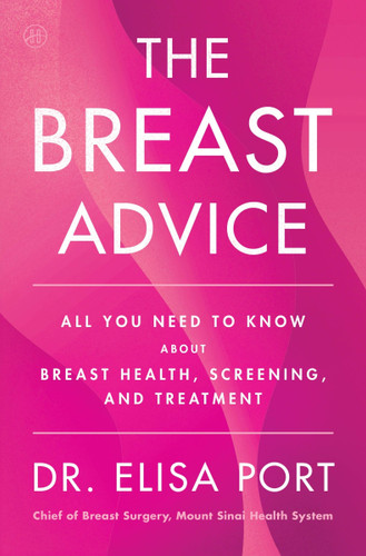 The Breast Advice: All You Need to Know About Breast Health, Screening, and Treatment book cover by Dr. Elisa Port