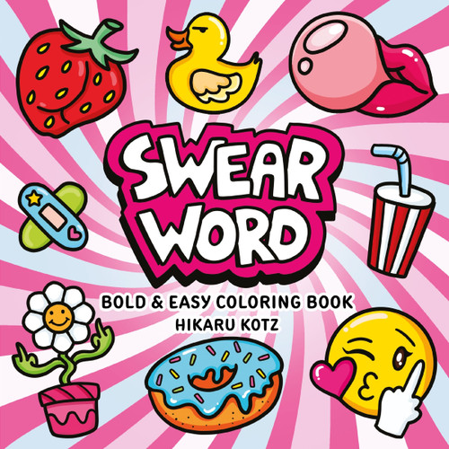 Swear Word: Bold and Easy Coloring Book book cover by Hikaru Kotz