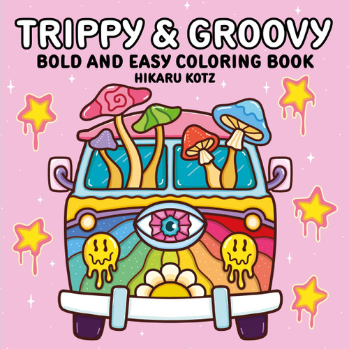 Trippy & Groovy: Bold and Easy Coloring Book book cover by Hikaru Kotz