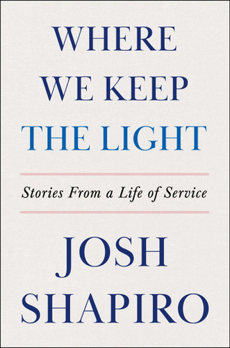 Where We Keep the Light: Stories from a Life of Service book cover by Josh Shapiro