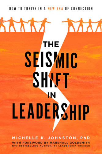 The Seismic Shift In Leadership: How To Thrive In A New Era Of Connection book cover by Michelle K. Johnston