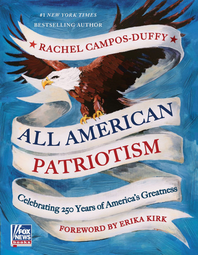 All American Patriotism: Celebrating 250 Years of America's Greatness book cover by Rachel Campos-Duffy