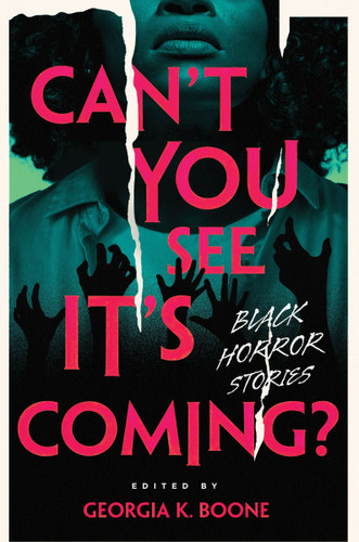 Can't You See It's Coming?: A Horror Anthology book cover by Ashia Monet, Melania Luisa Marte, samm saxby, Brandy Colbert, Kirya Traber, Rebecca Barrow, Cassandra Eddington, Kalynn Bayron, Jazmine Joyner, Georgia K. Boone
