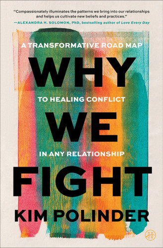 Why We Fight: A Transformative Road Map to Healing Conflict in Any Relationship book cover by Kim Polinder