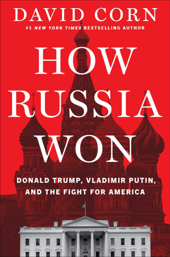 How Russia Won: Donald Trump, Vladimir Putin, and the Fight for America book cover by David Corn