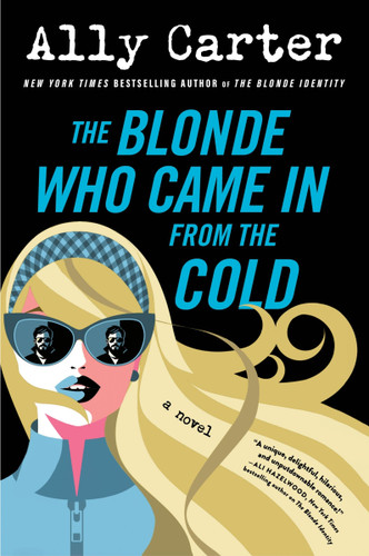 The Blonde Who Came In from the Cold: A Novel book cover by Ally Carter