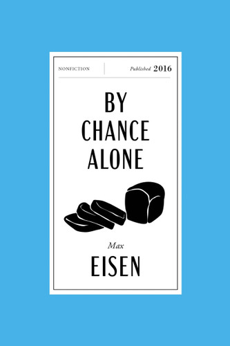 By Chance Alone Canadian Classics Edition: A Remarkable True Story of Courage and Survival at Auschwitz book cover by Max Eisen