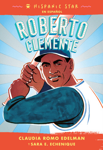 Hispanic Star en español: Roberto Clemente (Hispanic Star) book cover by Claudia Romo Edelman, Sara E. Echenique