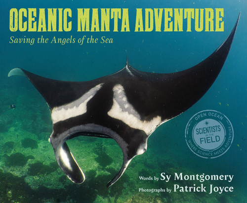 Oceanic Manta Adventure: Saving the Angels of the Sea (Scientists in the Field) book cover by Sy Montgomery