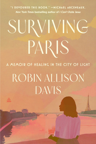 Surviving Paris: A Memoir of Healing in the City of Light book cover by Robin Allison Davis