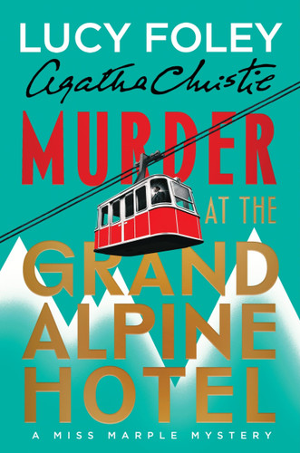 Murder at the Grand Alpine Hotel: The New Miss Marple Mystery book cover by Lucy Foley, Agatha Christie