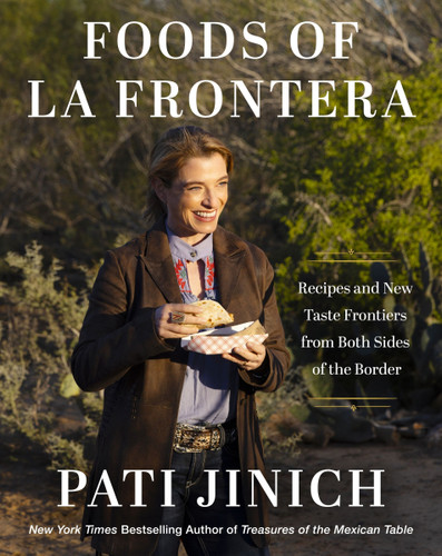 Pati Jinich Foods of La Frontera: Recipes and New Taste Frontiers from Both Sides of the Border book cover by Pati Jinich