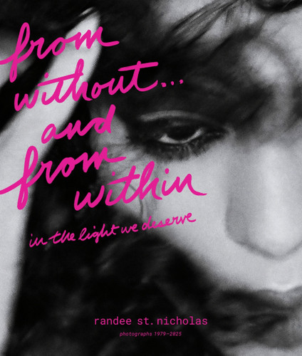 from without . . . and from within: in the light we deserve (photographs 1979–2025) book cover by Randee St. Nicholas