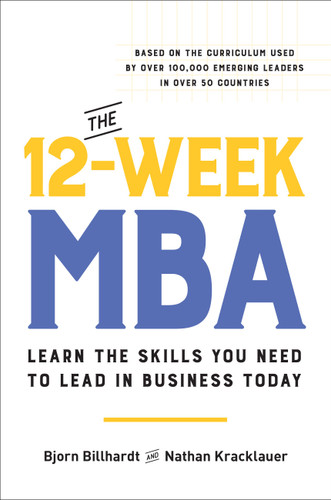 The 12-Week MBA: Learn the Skills You Need to Lead in Business Today book cover by Bjorn Billhardt, Nathan Kracklauer
