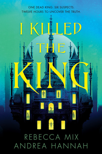 I Killed the King (I Killed the King #1) book cover by Rebecca Mix, Andrea Hannah
