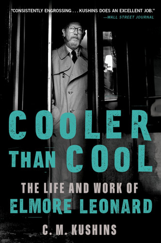 Cooler Than Cool: The Life and Work of Elmore Leonard book cover by C. M. Kushins