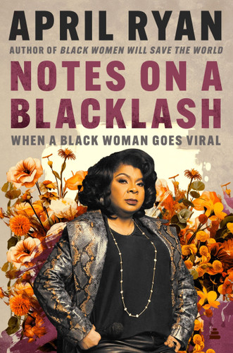 Notes on a Blacklash: When a Black Woman Goes Viral book cover by April Ryan