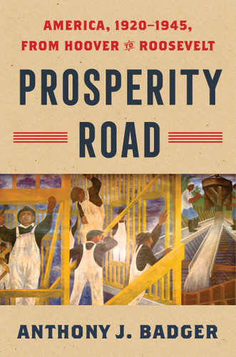 Prosperity Road: America, 1920–1945, from Hoover to Roosevelt (American History) book cover by Anthony J. Badger