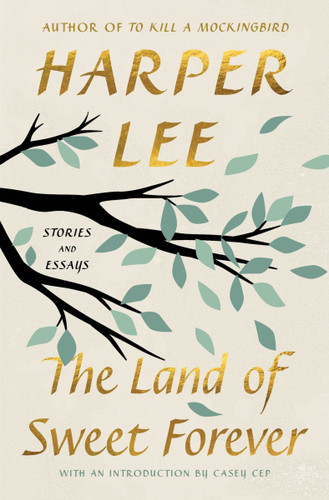 The Land of Sweet Forever: Stories and Essays book cover by Harper Lee
