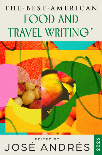 The Best American Food and Travel Writing 2026 book cover by José Andrés, Jaya Saxena