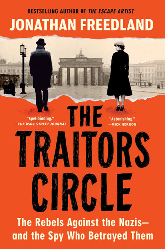 The Traitors Circle: The Rebels Against the Nazis—and the Spy Who Betrayed Them book cover by Jonathan Freedland
