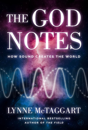 The God Notes: How Sound Creates the World book cover by Lynne McTaggart