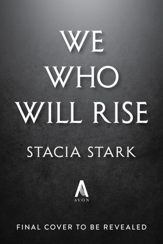 We Who Will Rise (Deluxe Limited Edition): A Novel (Empire of Blood #2) book cover by Stacia Stark