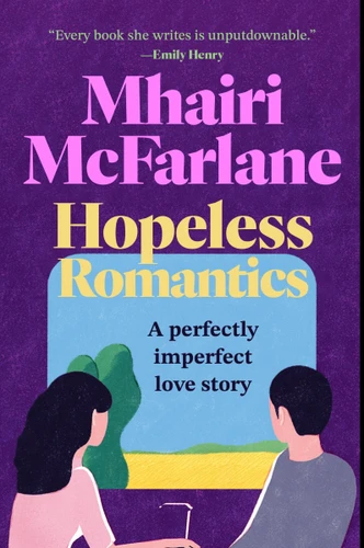 Hopeless Romantics: A Novel book cover by Mhairi McFarlane