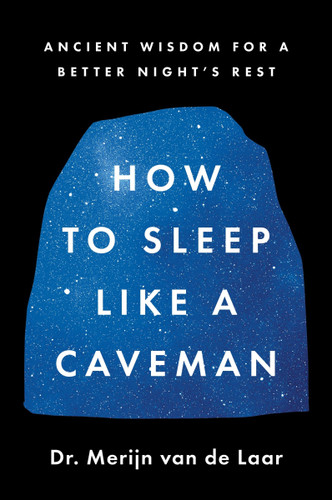 How to Sleep Like a Caveman: Ancient Wisdom for a Better Night’s Rest book cover by Merijn van de Laar