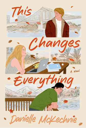 This Changes Everything: A Novel book cover by Danielle McKechnie