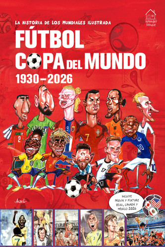la historia de los mundiales ilustrada COPA DEL MUNDO 1930-2026  (Spanish) / The Illustrated History of World Cup 1930 - 2026 book cover by Germán Aczel