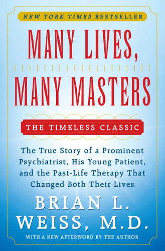 Many Lives, Many Masters: The True Story of a Prominent Psychiatrist, His Young Patient, and the Past-Life Therapy That Changed Both Their Lives book cover by Brian L. Weiss