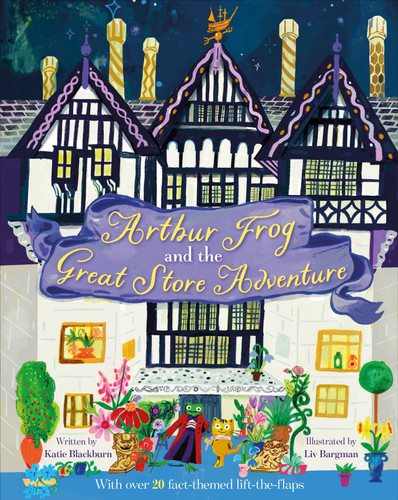 Arthur Frog and the Great Store Adventure: With Over 20 Fact-Themed Lift-the-Flaps book cover by Katie Blackburn