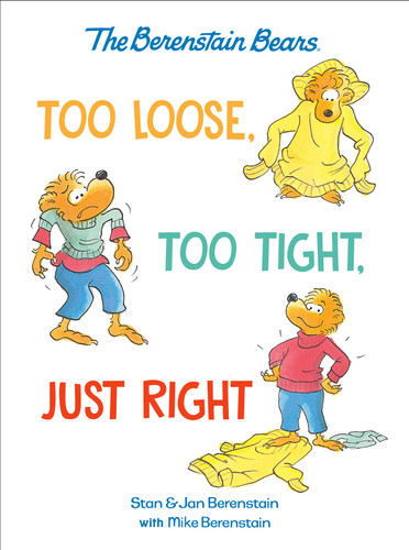 Too Loose, Too Tight, Just Right (Berenstain Bears) book cover by Mike Berenstain, Stan Berenstain, Jan Berenstain