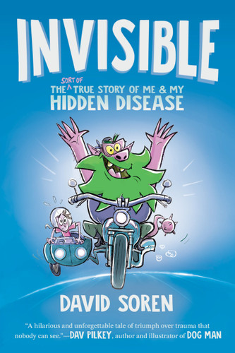 Invisible: The (Sort of) True Story of Me and My Hidden Disease book cover by David Soren