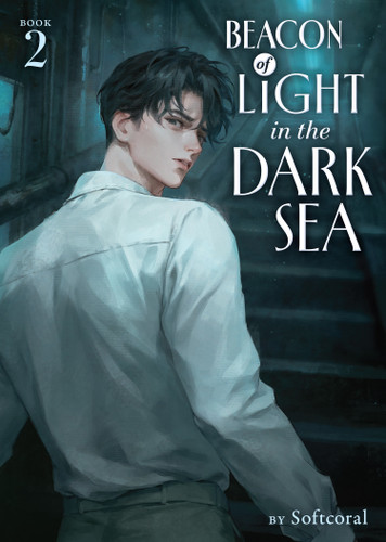 Beacon of Light in the Dark Sea (Novel) Vol. 2 (Be a Light in the Dark Sea (Novel)) book cover by Softcoral